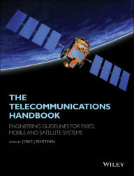 Title: The Telecommunications Handbook: Engineering Guidelines for Fixed, Mobile and Satellite Systems, Author: Jyrki T. J. Penttinen