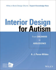 Title: Interior Design for Autism from Childhood to Adolescence, Author: A. J. Paron-Wildes