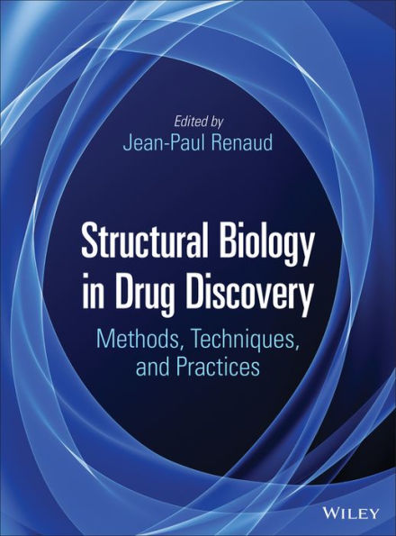 Structural Biology in Drug Discovery: Methods, Techniques, and Practices / Edition 1