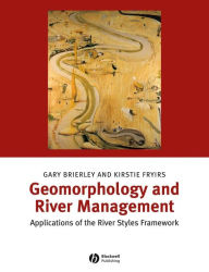 Title: Geomorphology and River Management: Applications of the River Styles Framework, Author: Gary J. Brierley
