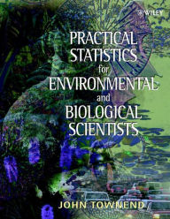 Title: Practical Statistics for Environmental and Biological Scientists, Author: John Townend