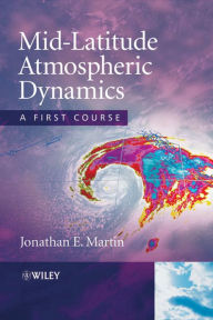 Title: Mid-Latitude Atmospheric Dynamics: A First Course, Author: Jonathan E. Martin