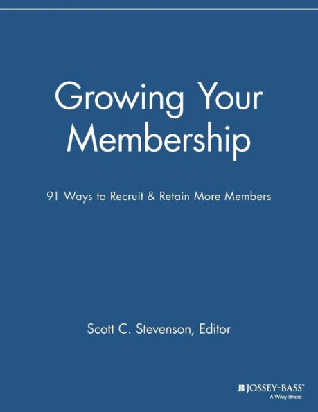 Growing Your Membership: 91 Ways to Recruit and Retain More Members / Edition 1
