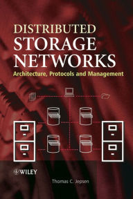 Title: Distributed Storage Networks: Architecture, Protocols and Management, Author: Thomas C. Jepsen