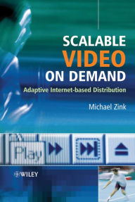 Title: Scalable Video on Demand: Adaptive Internet-based Distribution, Author: Michael Zink