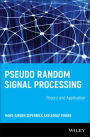 Pseudo Random Signal Processing: Theory and Application