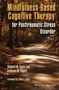 Title: Mindfulness-Based Cognitive Therapy for Posttraumatic Stress Disorder, Author: Richard W. Sears