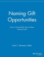 Naming Gift Opportunities: How to Successfully Secure More Naming Gifts / Edition 1