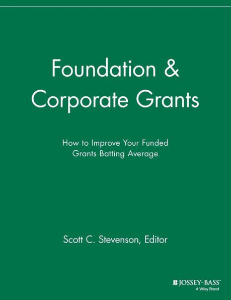 Foundation and Corporate Grants: How to Improve Your Funded Grants Batting Average