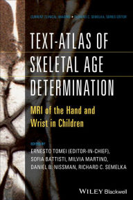 Title: Text-Atlas of Skeletal Age Determination: MRI of the Hand and Wrist in Children, Author: Ernesto Tomei