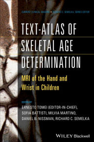 Title: Text-Atlas of Skeletal Age Determination: MRI of the Hand and Wrist in Children / Edition 1, Author: Ernesto Tomei