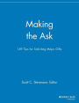 Making the Ask: 149 Tips for Soliciting Major Gifts / Edition 1