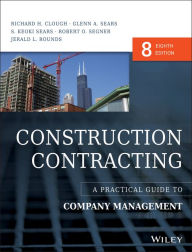 Title: Construction Contracting: A Practical Guide to Company Management / Edition 8, Author: Richard H. Clough