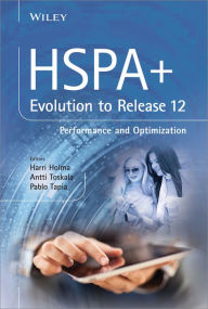 Title: HSPA+ Evolution to Release 12: Performance and Optimization, Author: Harri Holma