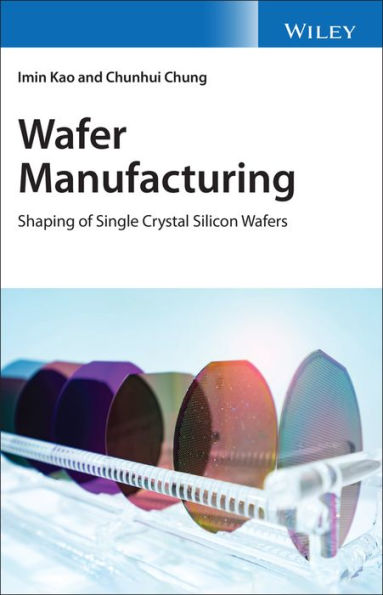 Wafer Manufacturing: Shaping of Single Crystal Silicon Wafers