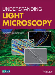 Title: Understanding Light Microscopy, Author: Jeremy Sanderson