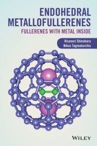 Title: Endohedral Metallofullerenes: Fullerenes with Metal Inside, Author: Hisanori Shinohara