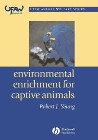 Title: Environmental Enrichment for Captive Animals, Author: Robert J. Young