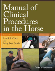 Title: Manual of Clinical Procedures in the Horse, Author: Lais R.R. Costa