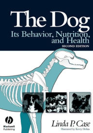 Title: The Dog: Its Behavior, Nutrition, and Health, Author: Linda P. Case