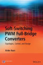 Soft-Switching PWM Full-Bridge Converters: Topologies, Control, and Design