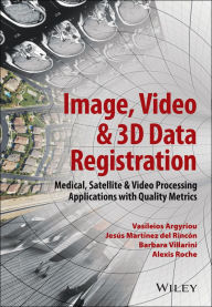 Title: Image, Video and 3D Data Registration: Medical, Satellite and Video Processing Applications with Quality Metrics, Author: Vasileios Argyriou