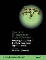 Title: Handbook of Reagents for Organic Synthesis: Reagents for Heteroarene Synthesis, Author: André B. Charette