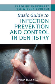 Title: Basic Guide to Infection Prevention and Control in Dentistry, Author: Caroline L. Pankhurst