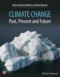 Title: Climate Change: Past, Present, and Future / Edition 1, Author: Marie-Antoinette Mélières