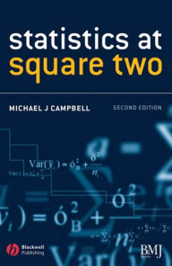 Title: Statistics at Square Two: Understanding Modern Statistical Applications in Medicine, Author: Michael J. Campbell