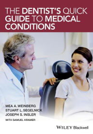 Title: The Dentist's Quick Guide to Medical Conditions / Edition 1, Author: Mea A. Weinberg