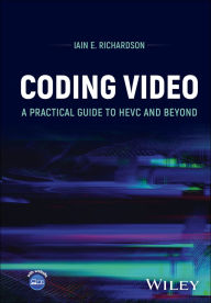Title: Coding Video: A Practical Guide to HEVC and Beyond, Author: Iain E. Richardson