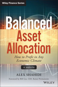 Title: Balanced Asset Allocation: How to Profit in Any Economic Climate, Author: Alex Shahidi