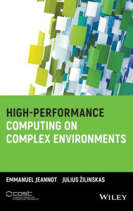 Title: High-Performance Computing on Complex Environments / Edition 1, Author: Emmanuel Jeannot