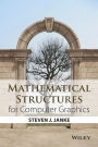 Mathematical Structures for Computer Graphics / Edition 1