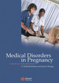 Title: Medical Disorders in Pregnancy: A Manual for Midwives, Author: S. Elizabeth Robson