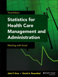 Title: Statistics for Health Care Management and Administration: Working with Excel / Edition 3, Author: John F. Kros