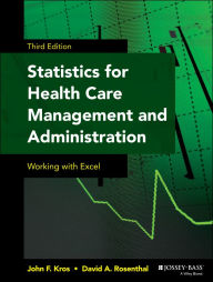 Title: Statistics for Health Care Management and Administration: Working with Excel / Edition 3, Author: John F. Kros