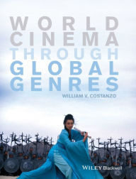 Title: World Cinema through Global Genres / Edition 1, Author: William V. Costanzo