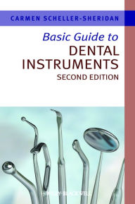 Title: Basic Guide to Dental Instruments, Author: Carmen Scheller-Sheridan