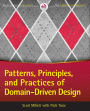 Patterns, Principles and Practices of Domain-Driven Design / Edition 1