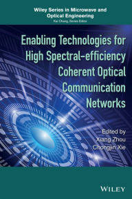 Title: Enabling Technologies for High Spectral-efficiency Coherent Optical Communication Networks / Edition 1, Author: Xiang Zhou