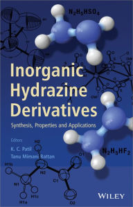 Title: Inorganic Hydrazine Derivatives: Synthesis, Properties and Applications / Edition 1, Author: K. C. Patil