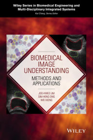 Title: Biomedical Image Understanding: Methods and Applications / Edition 1, Author: Joo-Hwee Lim