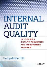 Title: Internal Audit Quality: Developing a Quality Assurance and Improvement Program, Author: Sally-Anne Pitt