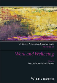 Title: Wellbeing: A Complete Reference Guide, Work and Wellbeing, Author: Peter Y. Chen