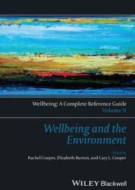 Title: Wellbeing: A Complete Reference Guide, Wellbeing and the Environment, Author: Rachel Cooper