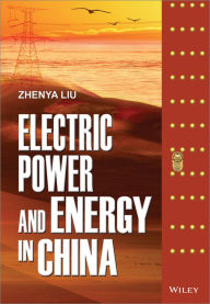 Title: Electric Power and Energy in China, Author: Zhenya Liu