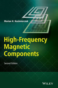 Title: High-Frequency Magnetic Components / Edition 2, Author: Marian K. Kazimierczuk
