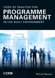 Title: Code of Practice for Programme Management: In the Built Environment, Author: CIOB (The Chartered Institute of Building)